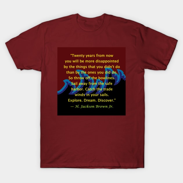 Quotes By Famous People - H. Jackson Brown Jr. T-Shirt by EunsooLee